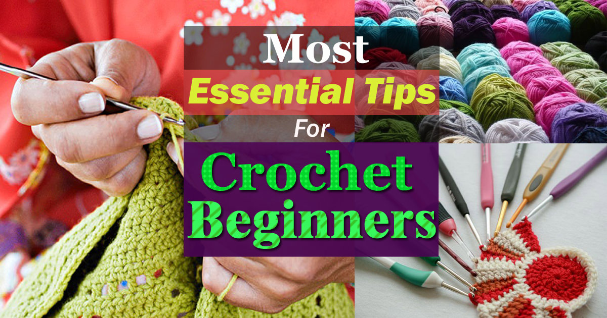 Developing your love for crochet? Here are the few basic and essential tips of Crochet For Beginners you must know to improve your skills!